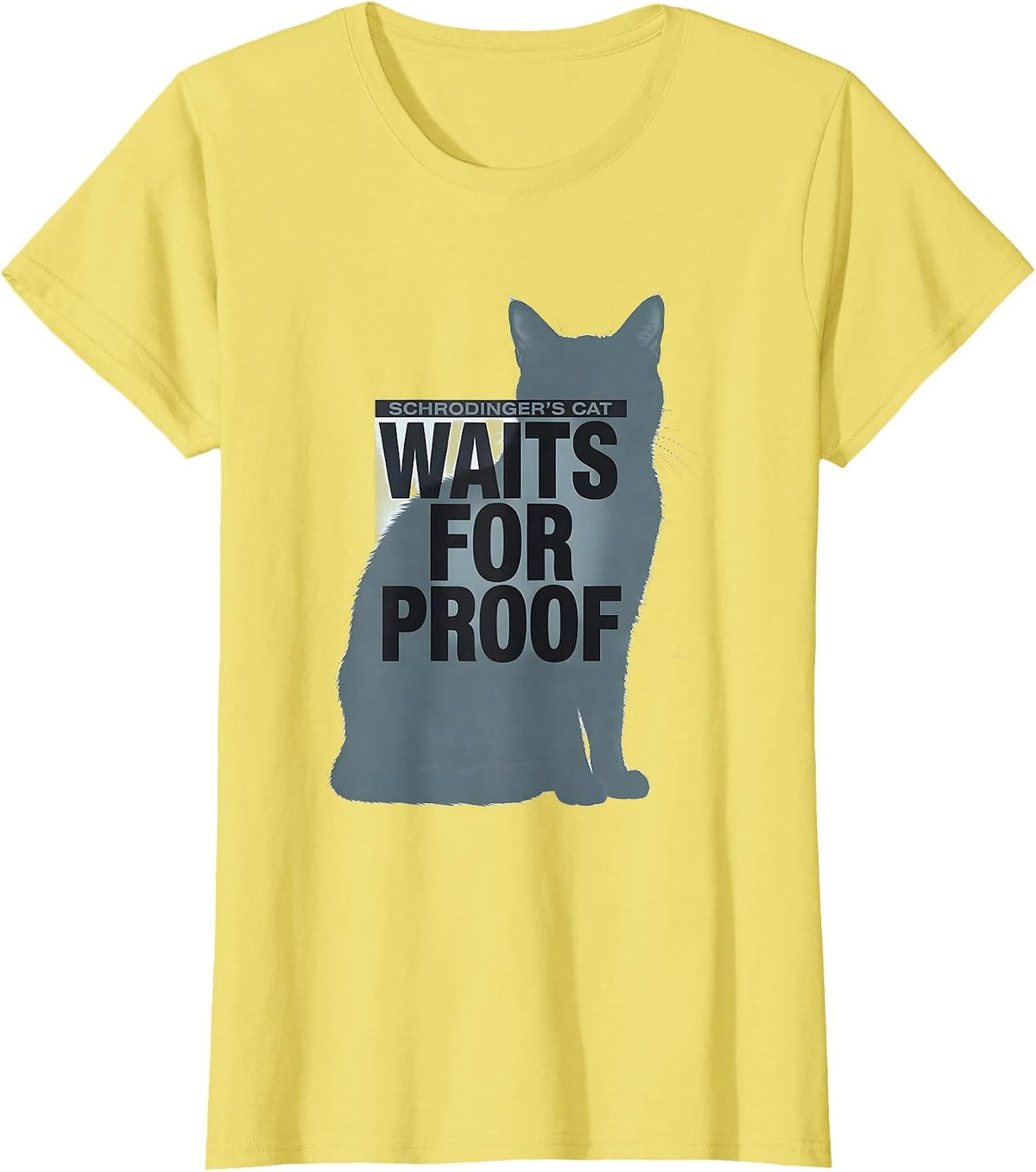 Women's Schrodinger's Cat Waits For Proof Funny Quantum Physics T-Shirt - Lemon Yellow