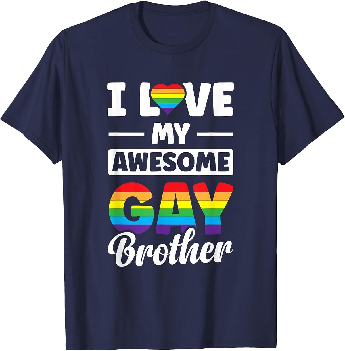 I Love My Awesome Gay Brother T-Shirt - Navy Blue