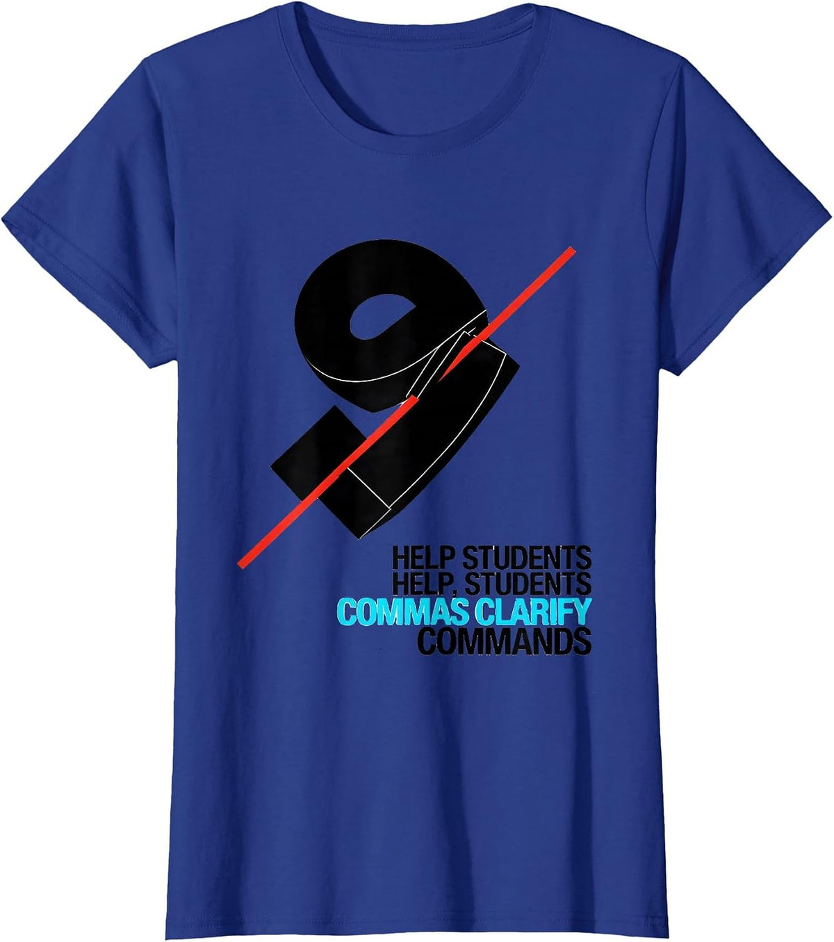Women's Help Students / Help, Students — Commas Clarify Commands T-Shirt - Royal Blue