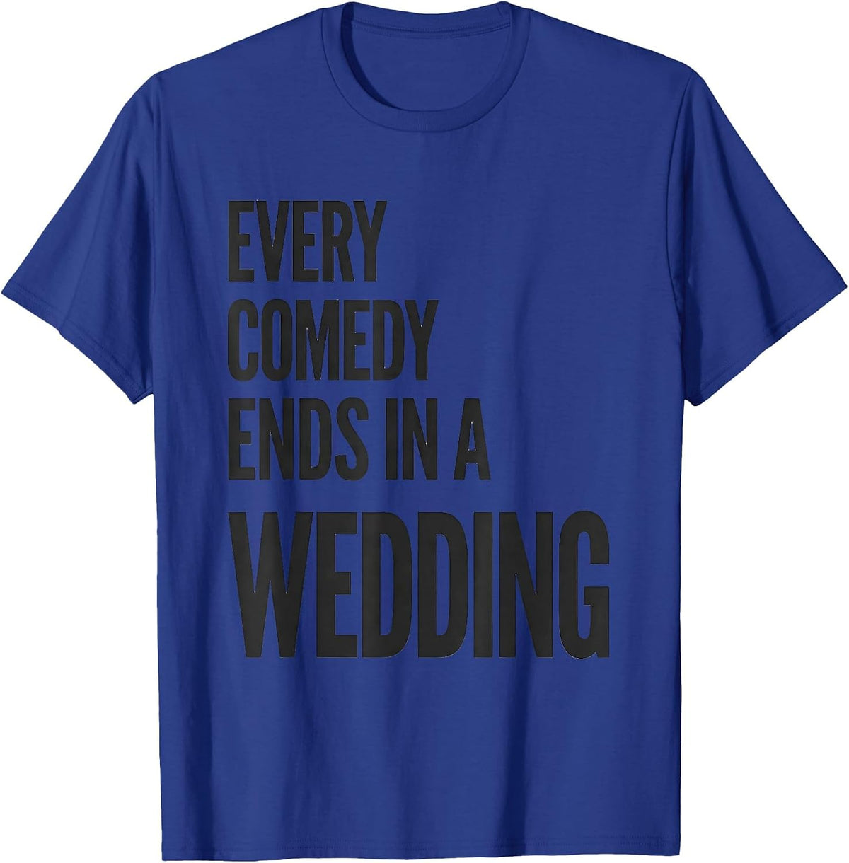 Men's Every Comedy Ends In A Wedding Literary Humor Shakespeare T-Shirt - Royal Blue