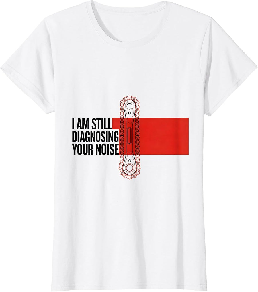 Women's I Am Still Diagnosing Your Noise Funny Mechanic Auto Repair T-Shirt - White