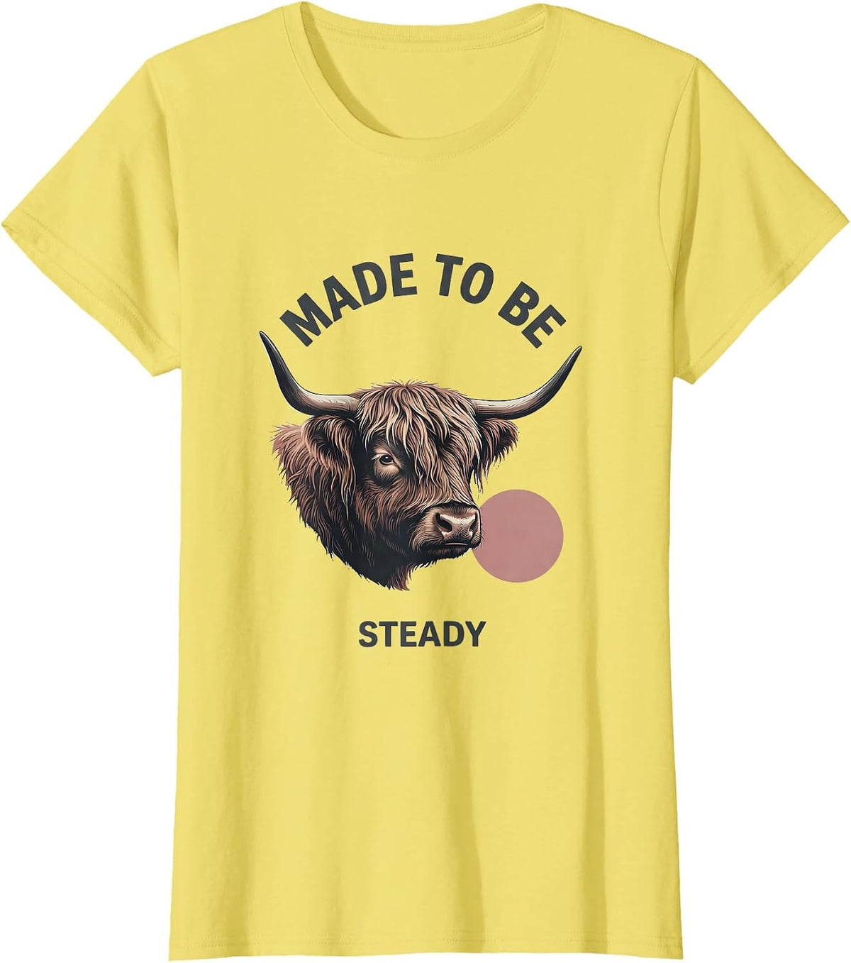 Made To Be Steady Faith Highland Cow Farm Animal Humor T-Shirt - Lemon Yellow