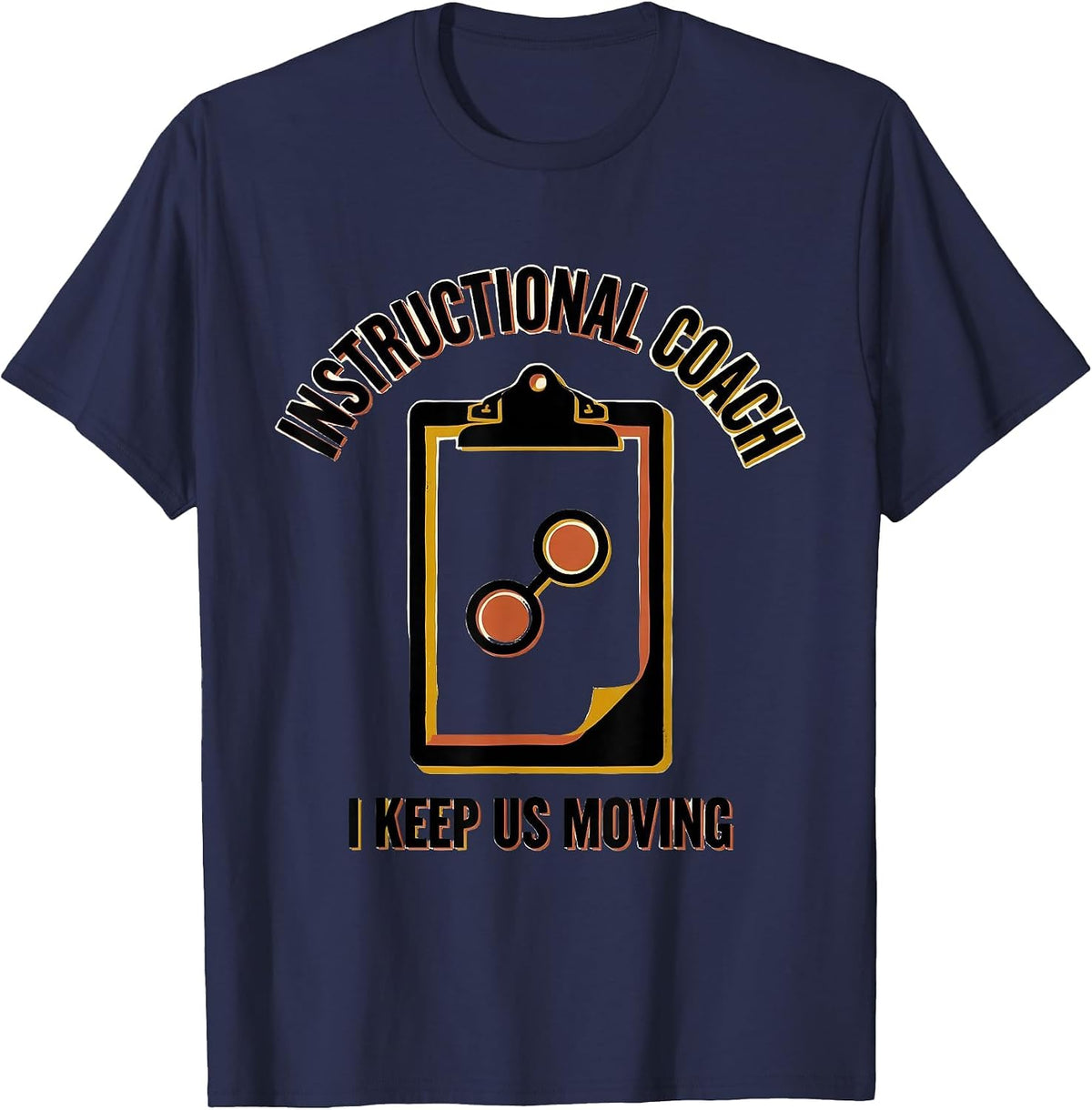 Men's Instructional Coach I Keep Us Moving School Staff T-Shirt - Navy Blue