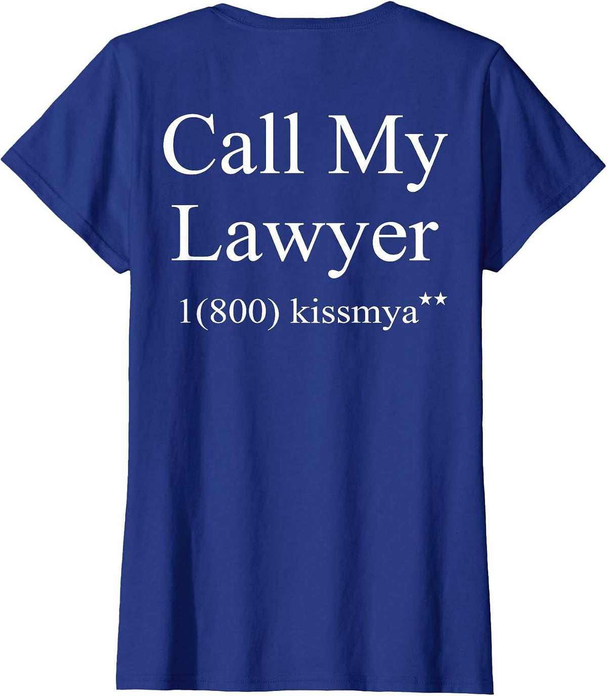 Call My Lawyer 1(800) KissMyAss (on Back) T-Shirt - Royal Blue