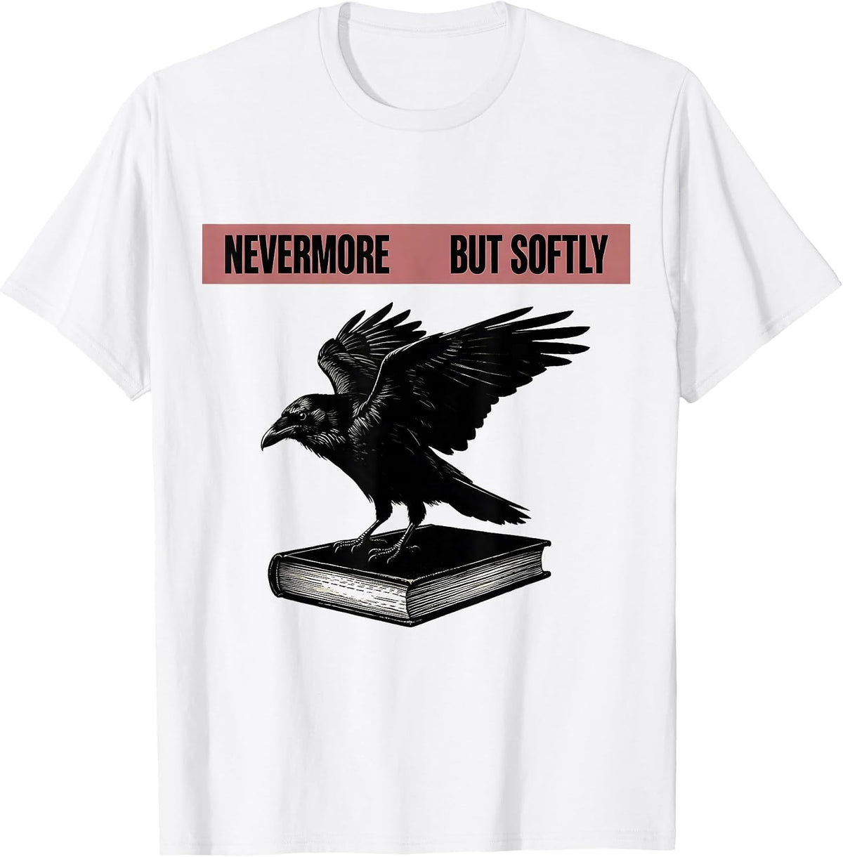 Men's Nevermore, But Softly Gothic Literary Raven Edgar Allan Poe T-Shirt - White