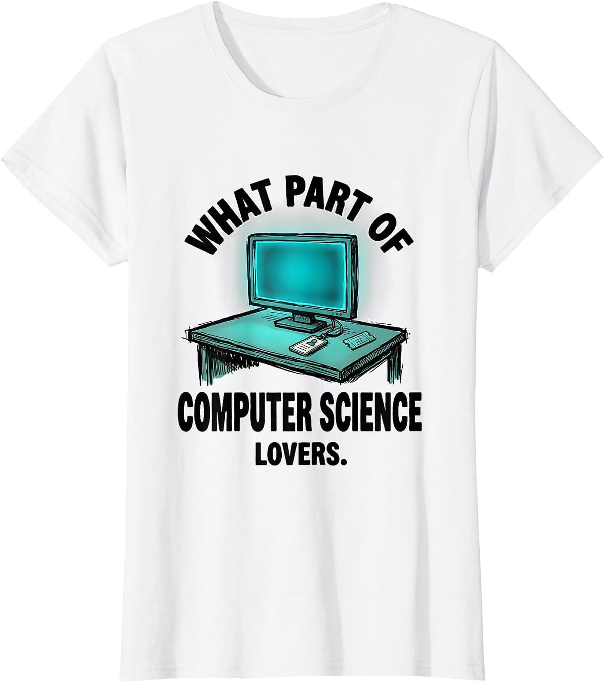 What Part Of ... Computer Science Lovers Tech Humor T-Shirt - White