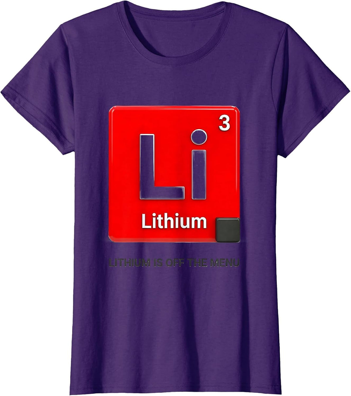 Women's Lithium Is Off The Menu Funny Periodic Table Science Teacher T-Shirt - Purple
