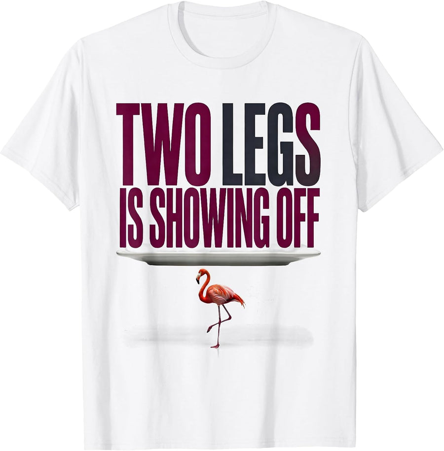 Men's Two Legs Is Showing Off Funny Flamingo Bird Lover Humor T-Shirt - White