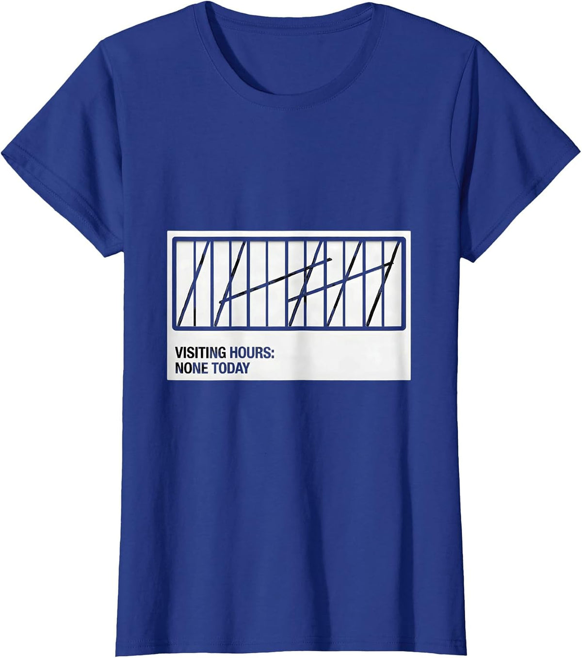 Women's Visiting Hours None Today Funny Introvert Antisocial T-Shirt - Royal Blue
