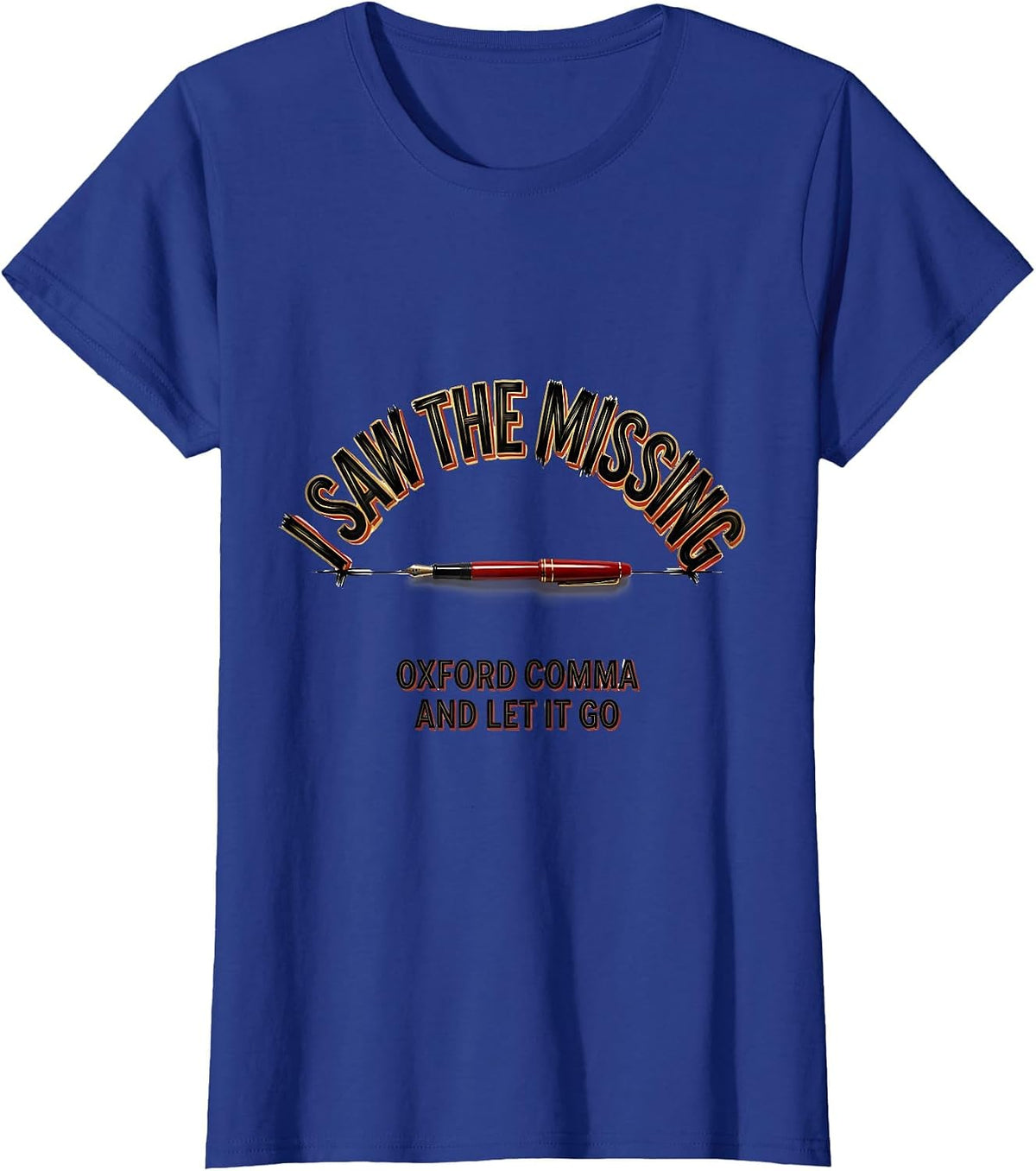 Women's I Saw The Missing Oxford Comma And Let It Go Funny Grammar T-Shirt - Royal Blue