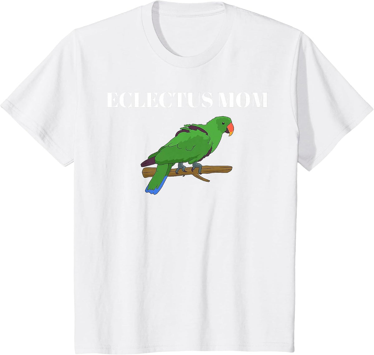 Funny Parakeet Parrot Lover Eclectus Mom T-Shirt - White