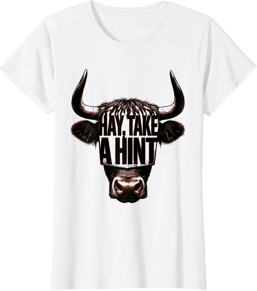 Women's Hay Take A Hint Funny Highland Cow Farm Humor T-Shirt - White