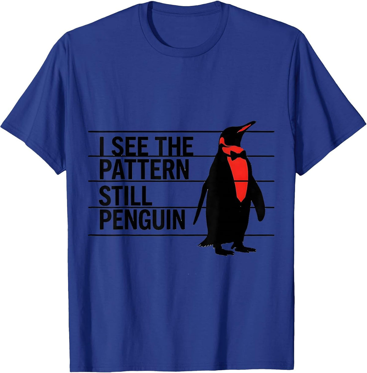 I See The Pattern Still Penguin Funny Penguin Lover Animal T-Shirt - Royal Blue