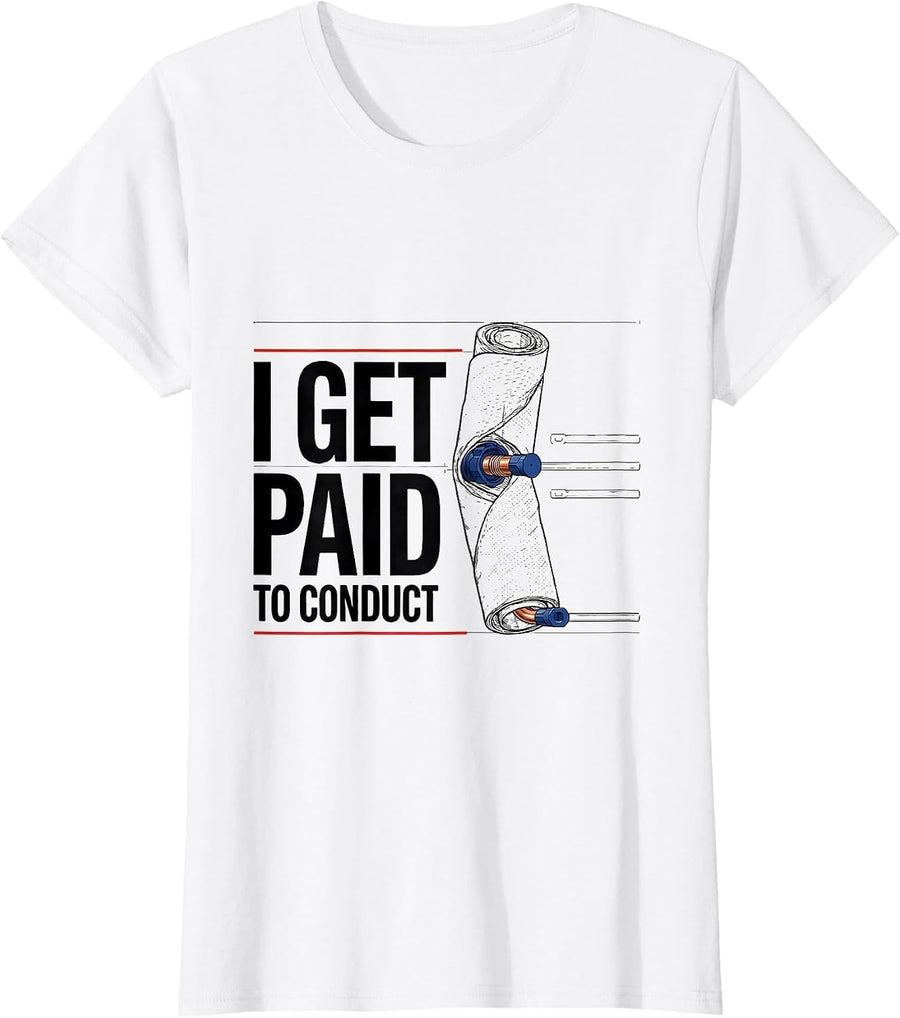 Women's I Get Paid To Conduct Funny Electrician Lineman Gift T-Shirt - White