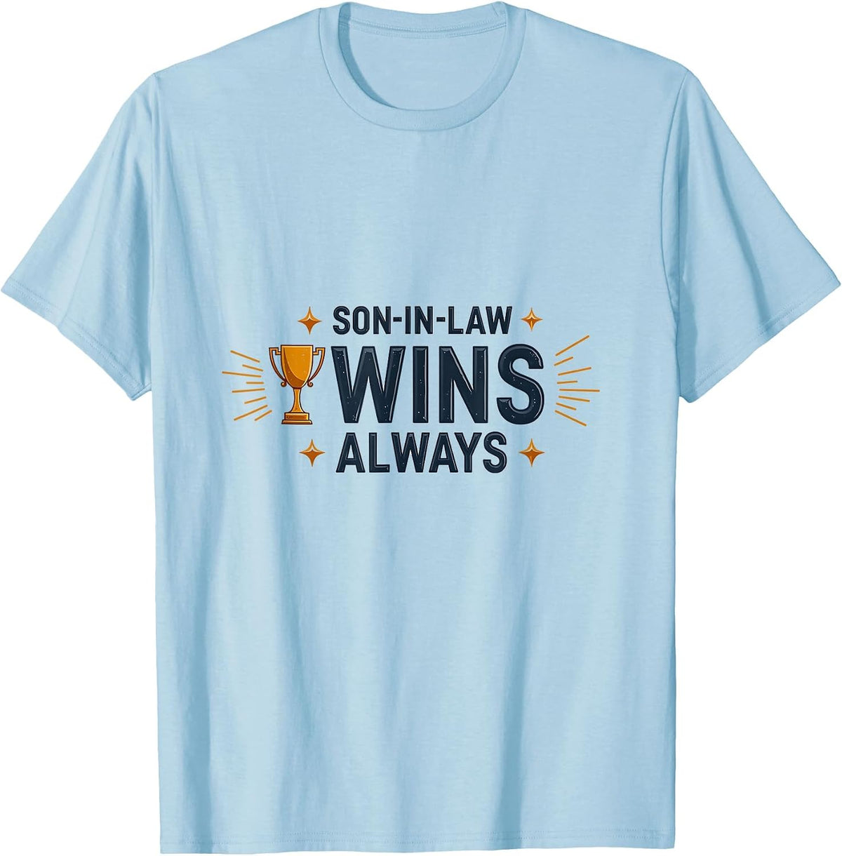 Son-in-Law Wins Always Family Humor Design T-Shirt - Baby Blue