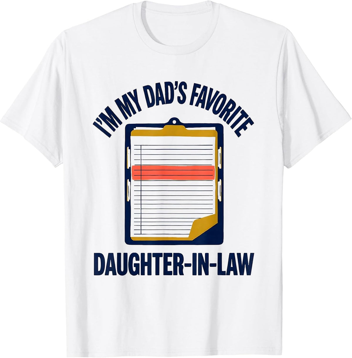 Men's I'm My Dad's Favorite Daughter-In-Law Funny In-Law Family T-Shirt - White