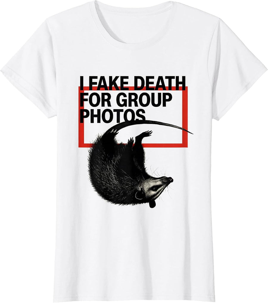 Women's I Fake Death For Group Photos Funny Opossum Meme Animal T-Shirt - White