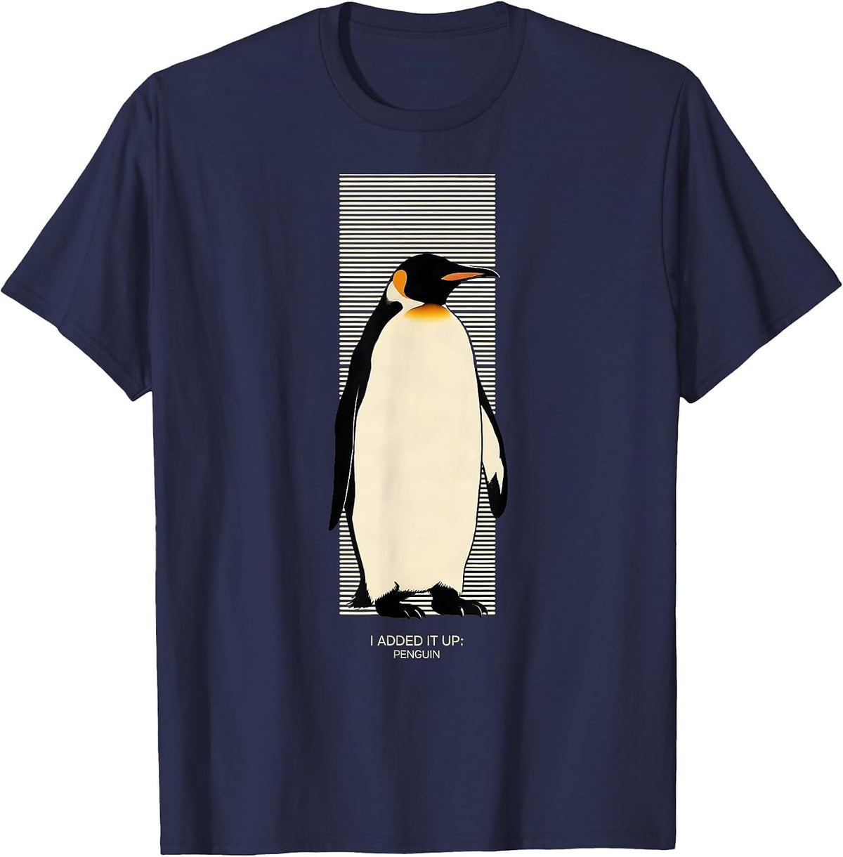 Men's I Added It Up Penguin Funny Penguin Lover Animal Humor T-Shirt - Navy Blue