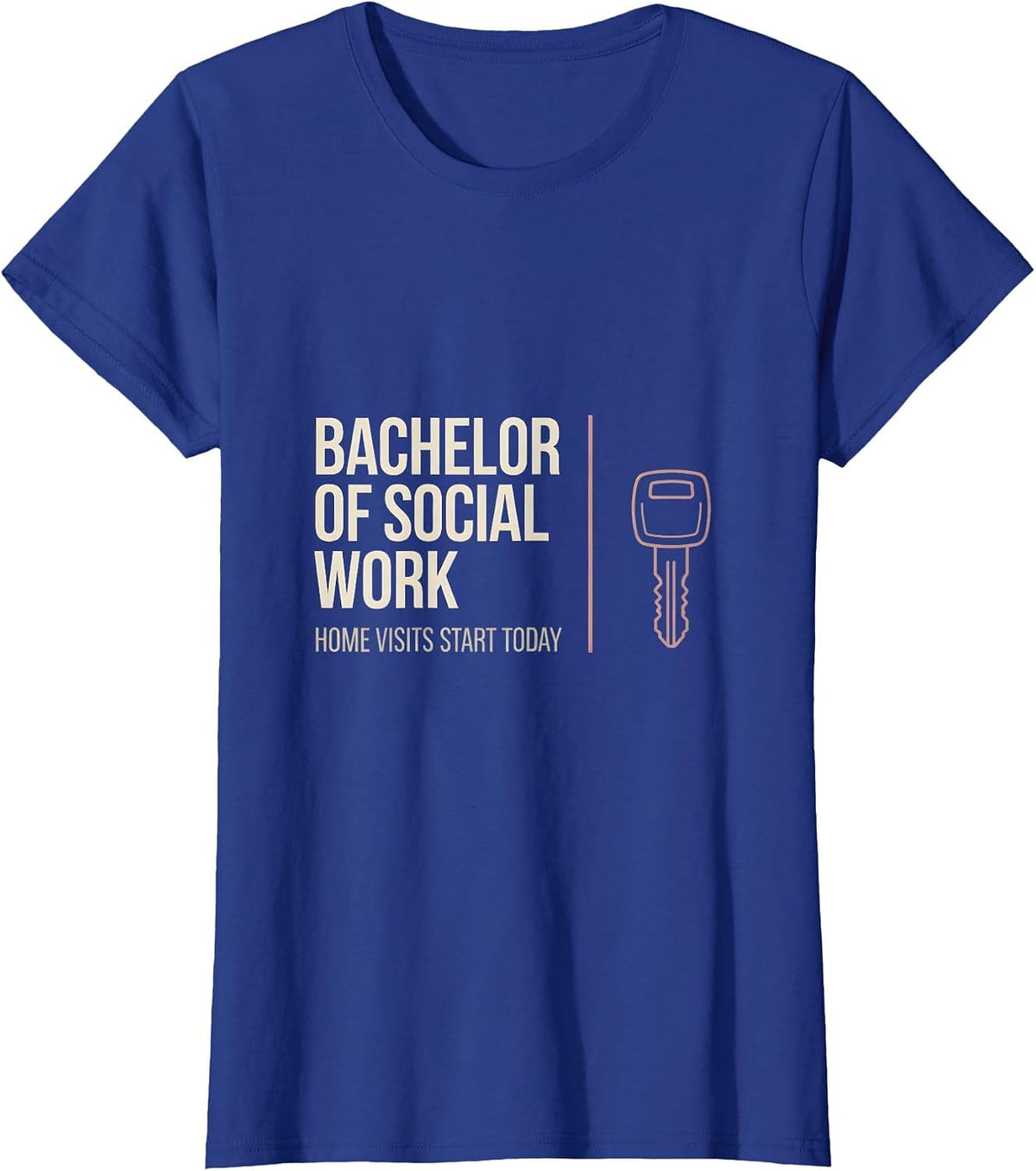 Women's Bachelor Of Social Work, Home Visits Start Today Funny T-Shirt - Royal Blue