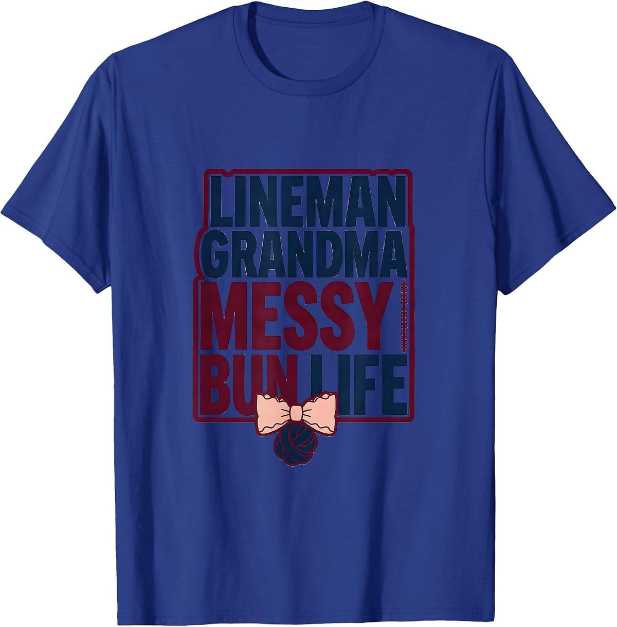 Men's Lineman Grandma Messy Bun Life Sporty Mom Humor T-Shirt - Royal Blue