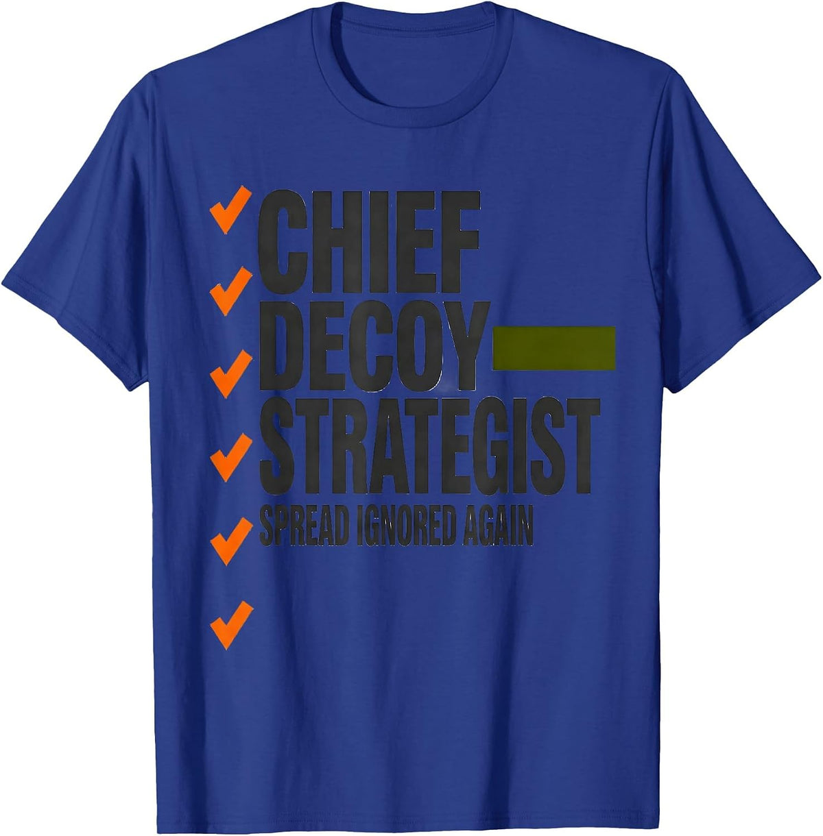 Men's Chief Decoy Strategist Spread Ignored Again Funny Duck T-Shirt - Royal Blue