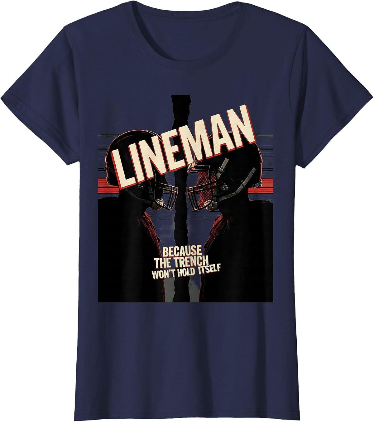 Women's Lineman Because The Trench Won't Hold Itself Football T-Shirt - Navy Blue