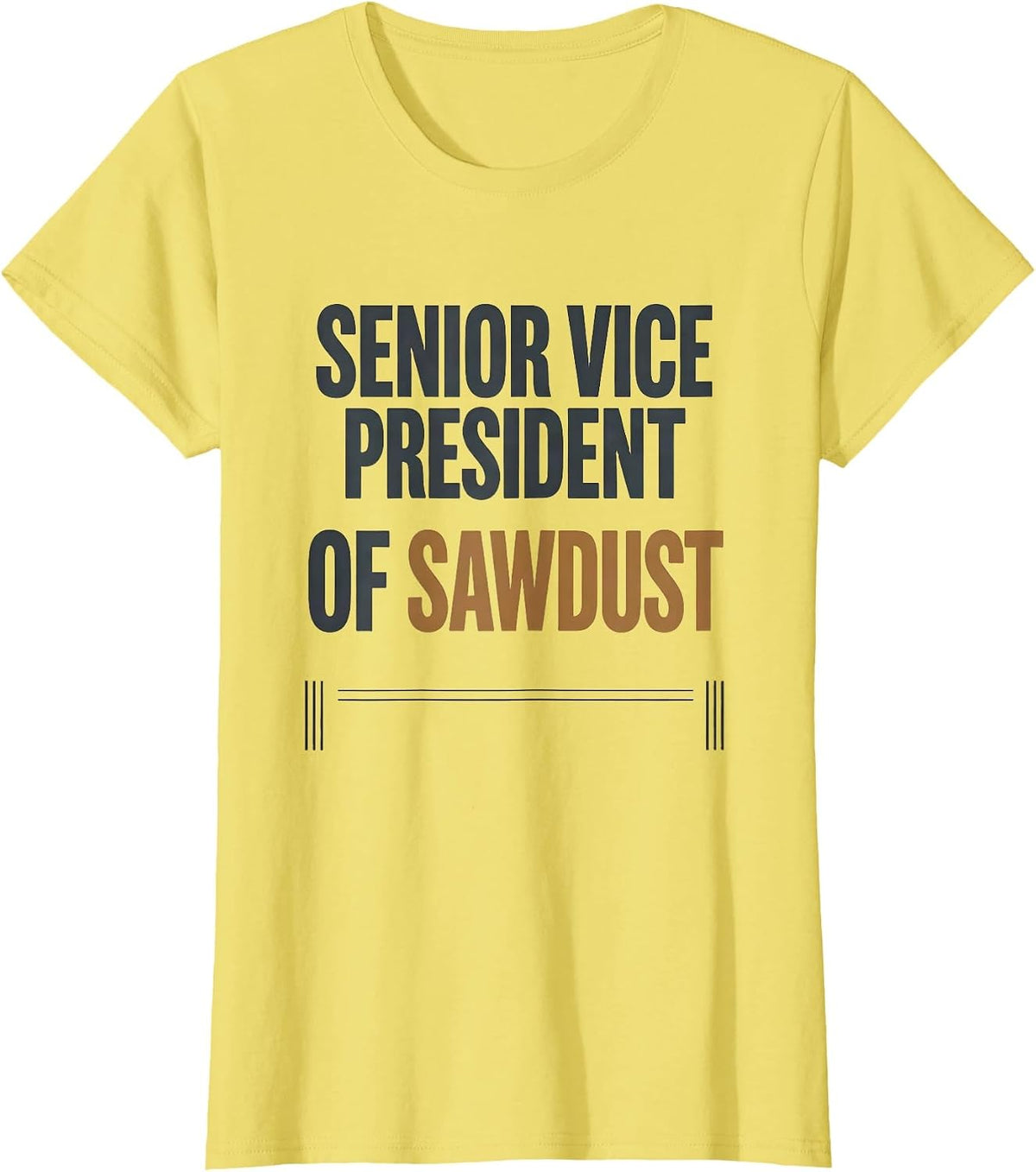 Senior Vice President Of Sawdust Funny Woodworking Carpenter T-Shirt - Lemon Yellow