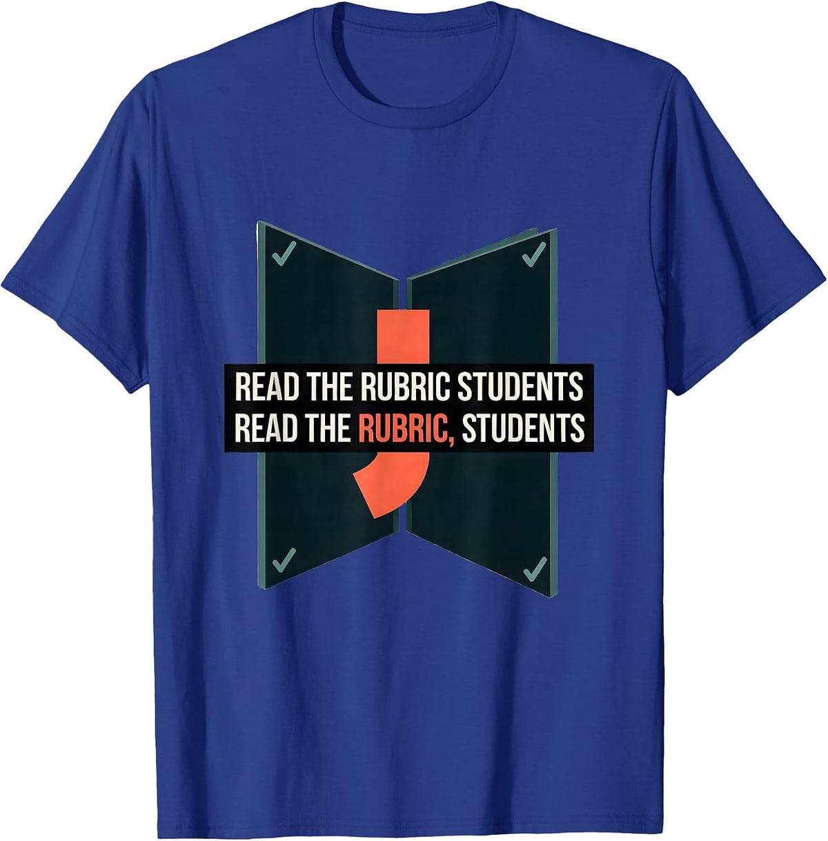 Read the rubric students Read the rubric, students Funny T-Shirt - Royal Blue