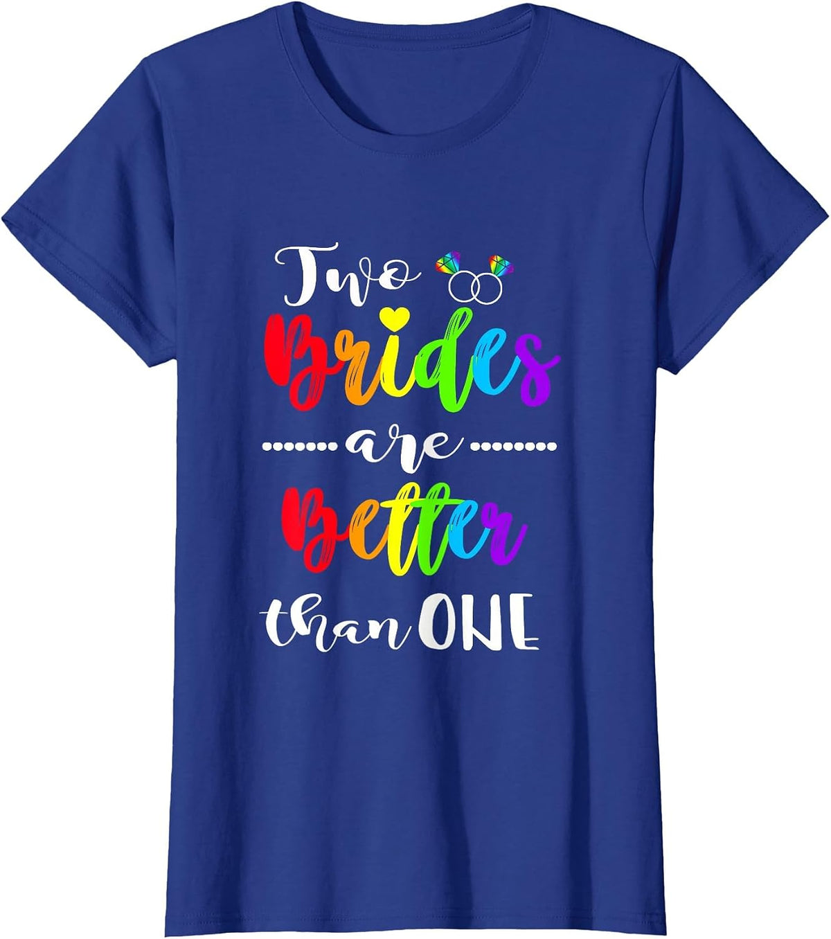 Two Brides are Better Than One Shirt Lesbian Pride LGBT Tee T-Shirt - Royal Blue