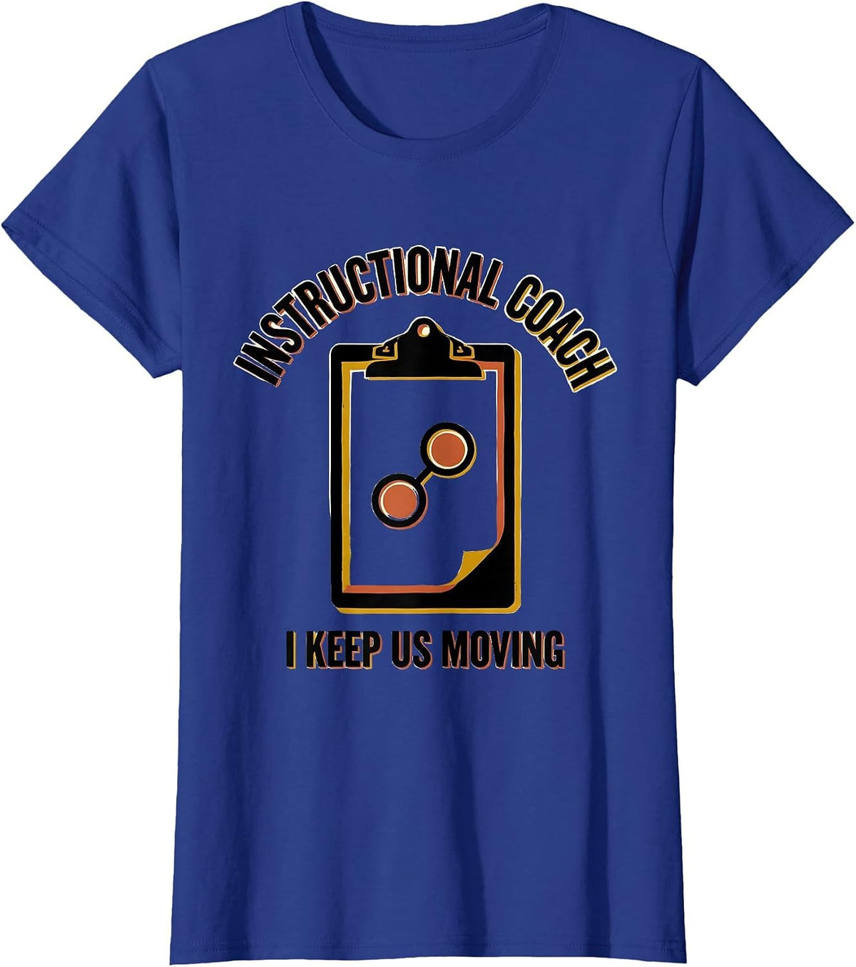 Women's Instructional Coach I Keep Us Moving School Staff T-Shirt - Royal Blue