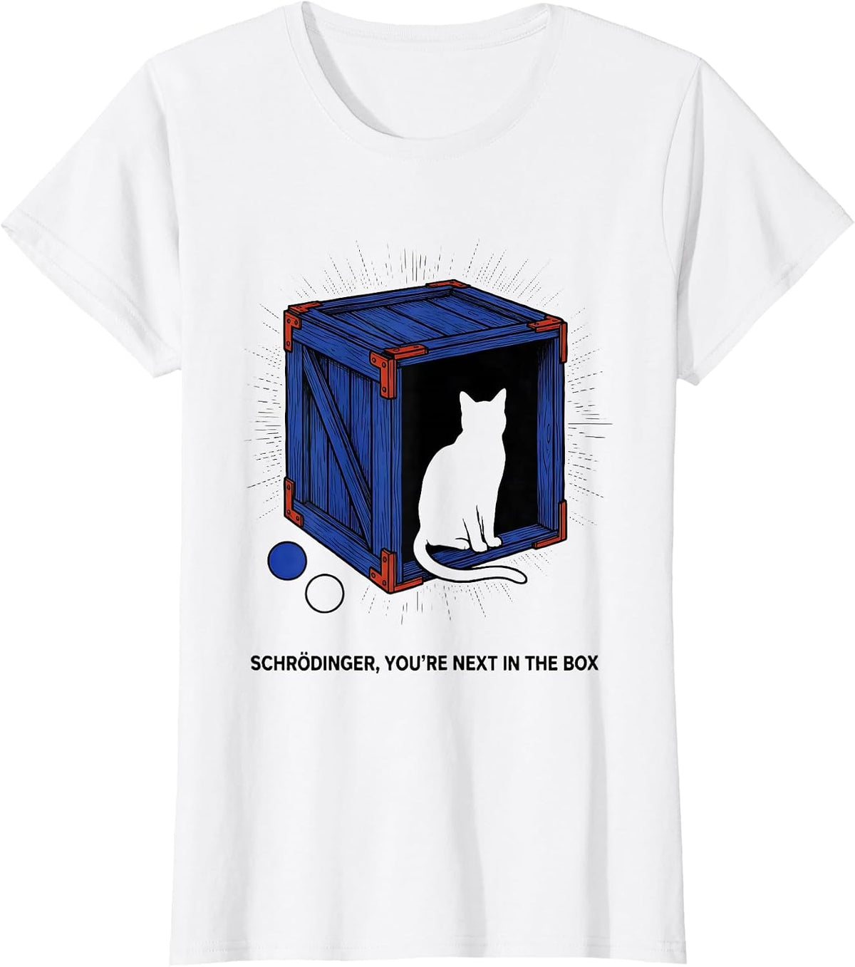 Schrödinger, You’re Next in the Box Funny Science Teacher T-Shirt - White