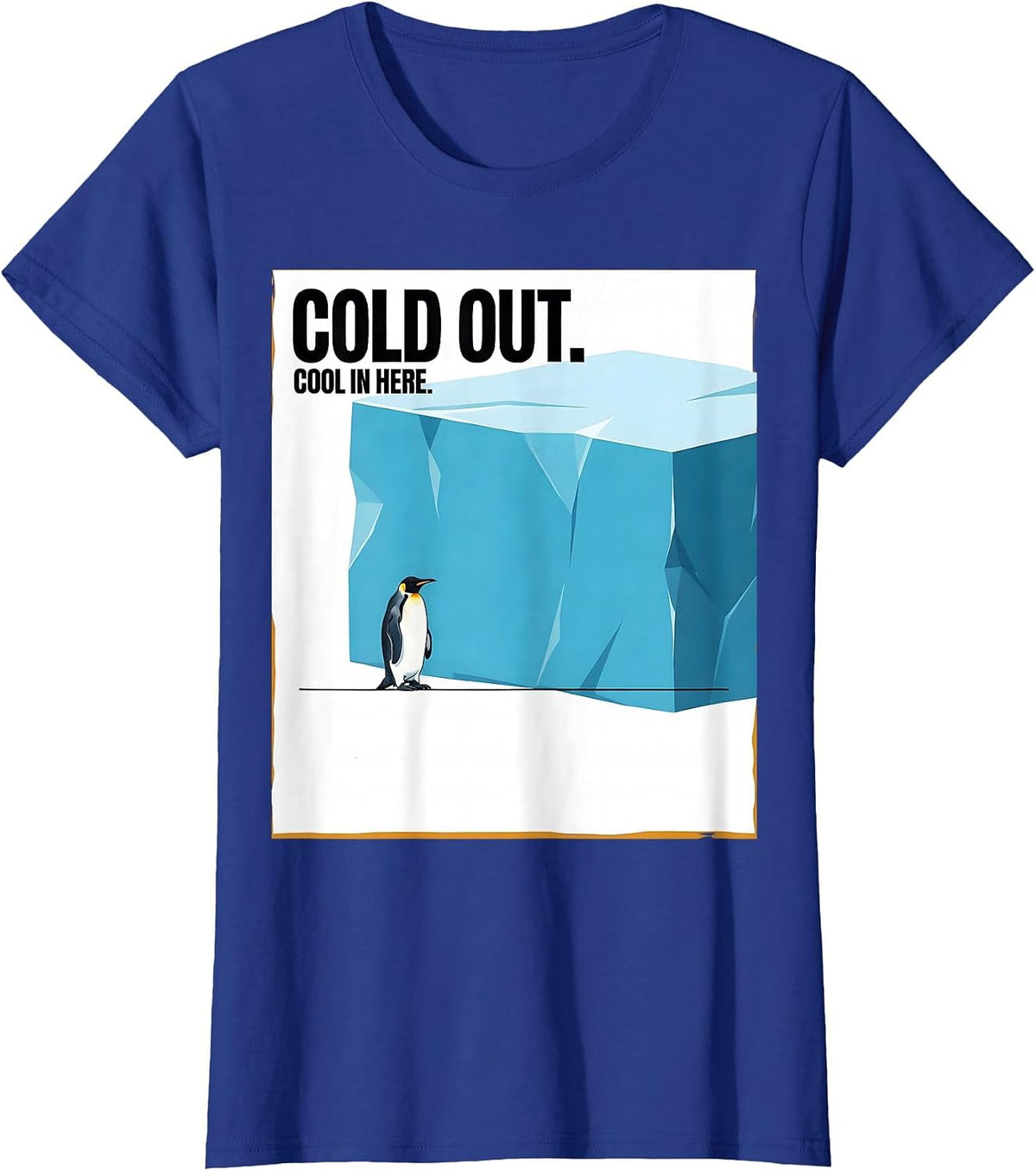 Women's Cold Out. Cool In Here. Funny Penguin Lover Animal Humor T-Shirt - Royal Blue