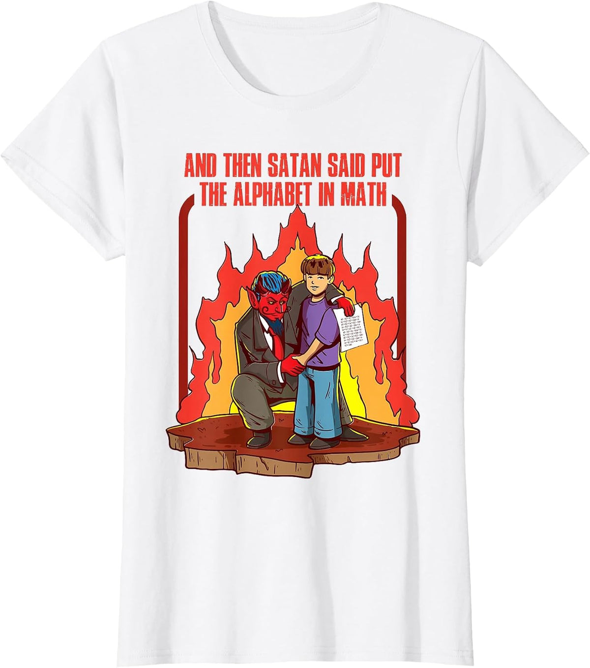 and Then Satan Said Put The Alphabet in Math T-Shirt - White