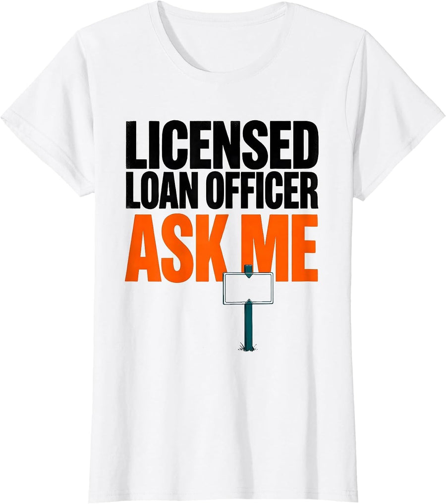Women's Licensed Loan Officer—Ask Me Funny Mortgage Realtor Gift T-Shirt - White