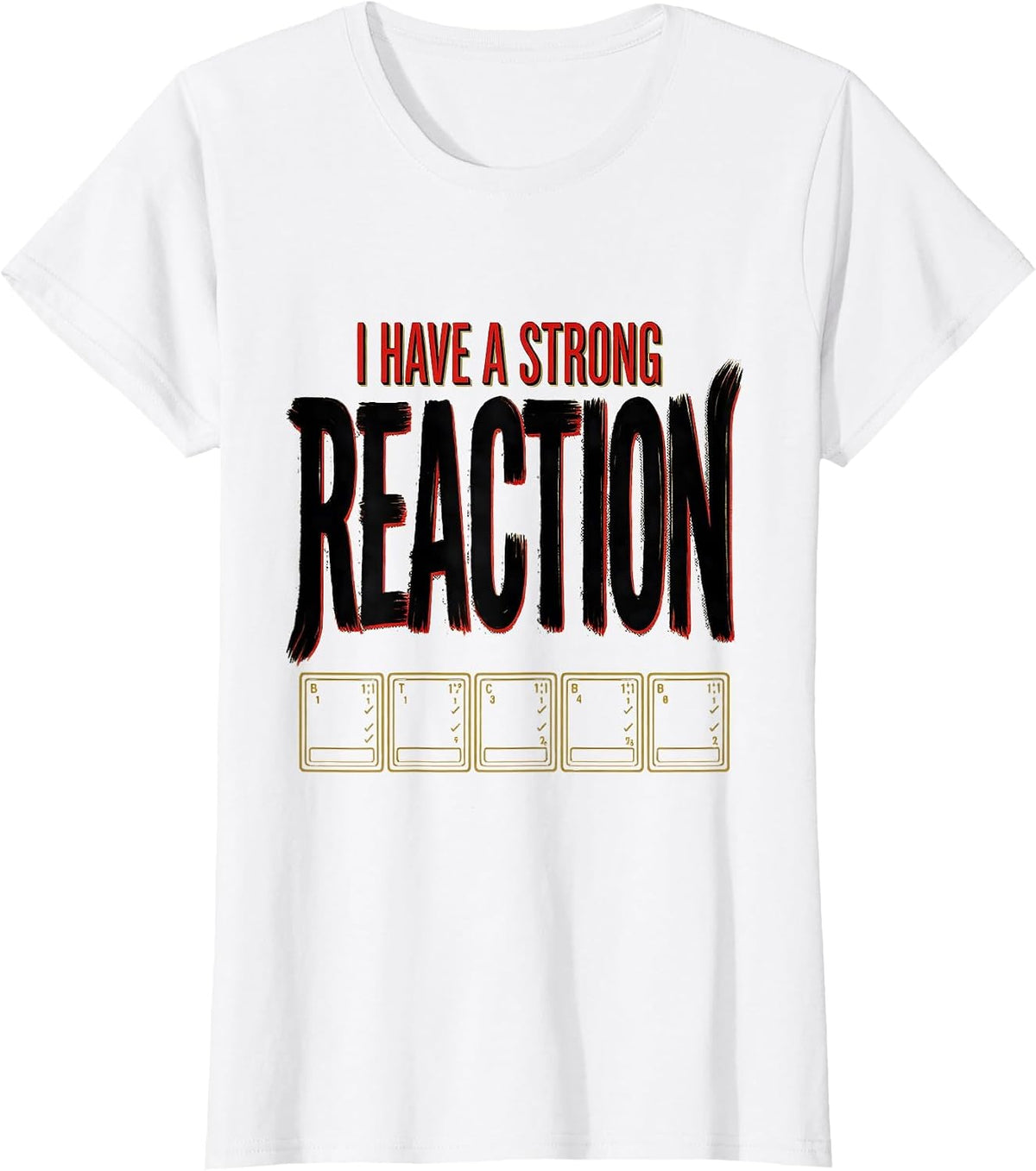 Women's I Have A Strong Reaction Funny Science Teacher Gift T-Shirt - White