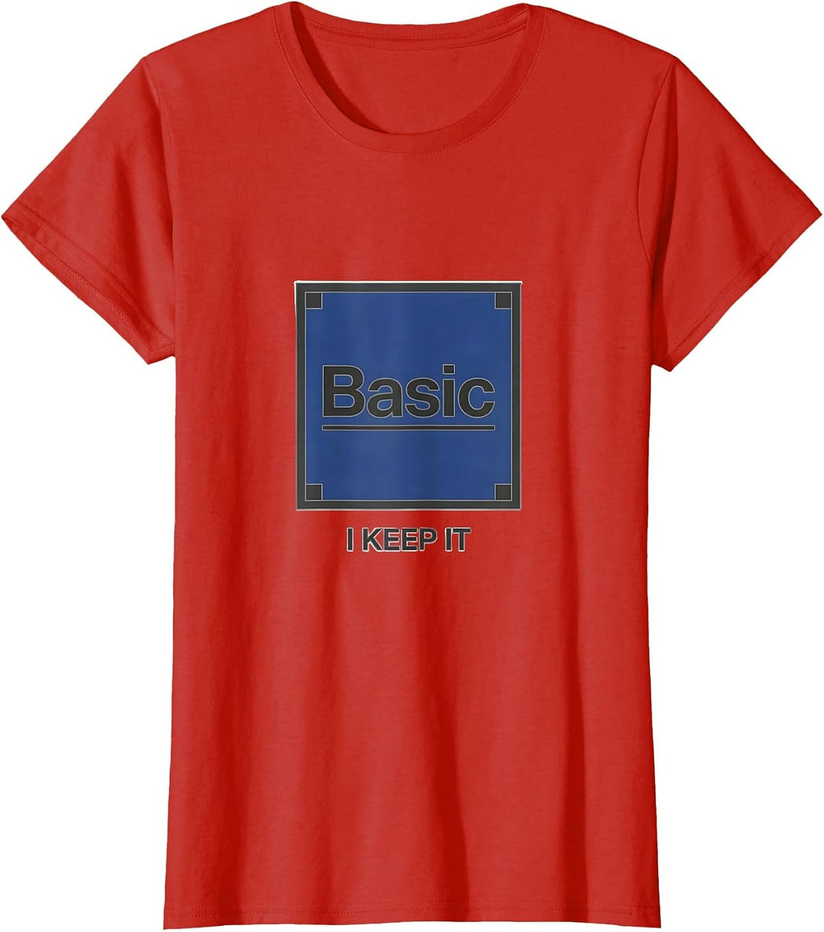 Women's I Keep It Basic Minimalist Chemistry Pun Science Humor T-Shirt - Red