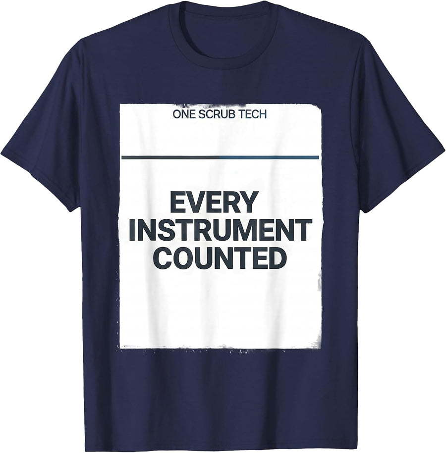 One Scrub Tech, Every Instrument Counted Surgical Tech T-Shirt - Navy Blue