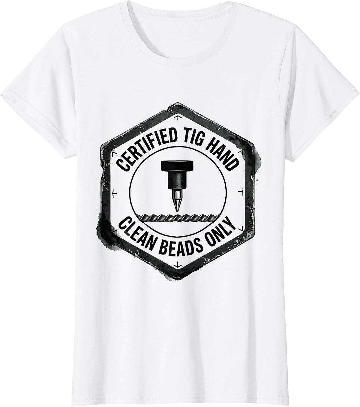 Women's Certified TIG Hand Clean Beads Only Funny Welder Metal T-Shirt - White