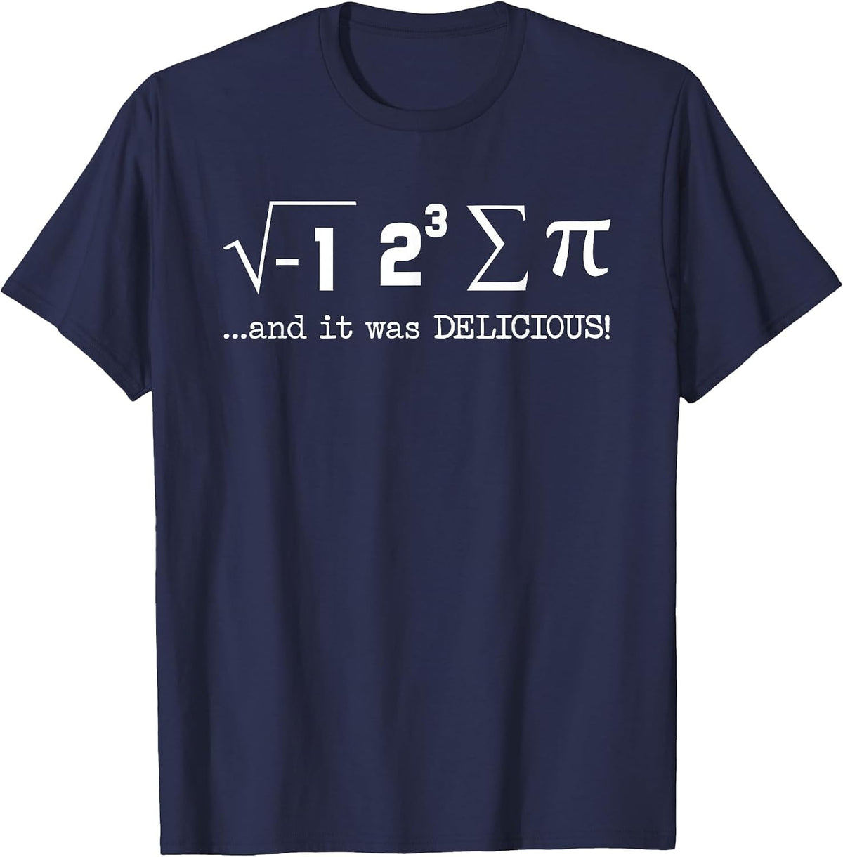 I Ate Some Pi and It was Delicious Funny Nerdy Math T T-Shirt - Navy Blue
