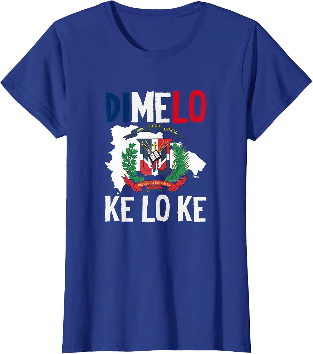Dominican Republic Pride Dimelo Ke Lo Ke T-Shirt - Royal Blue