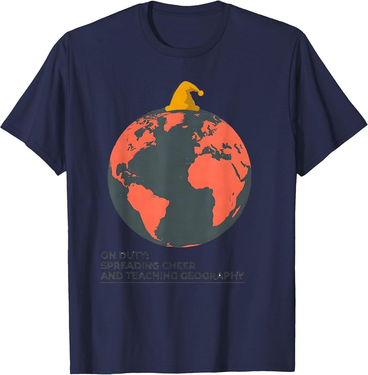 Men's On Duty Spreading Cheer And Teaching Geography Teacher T-Shirt - Navy Blue
