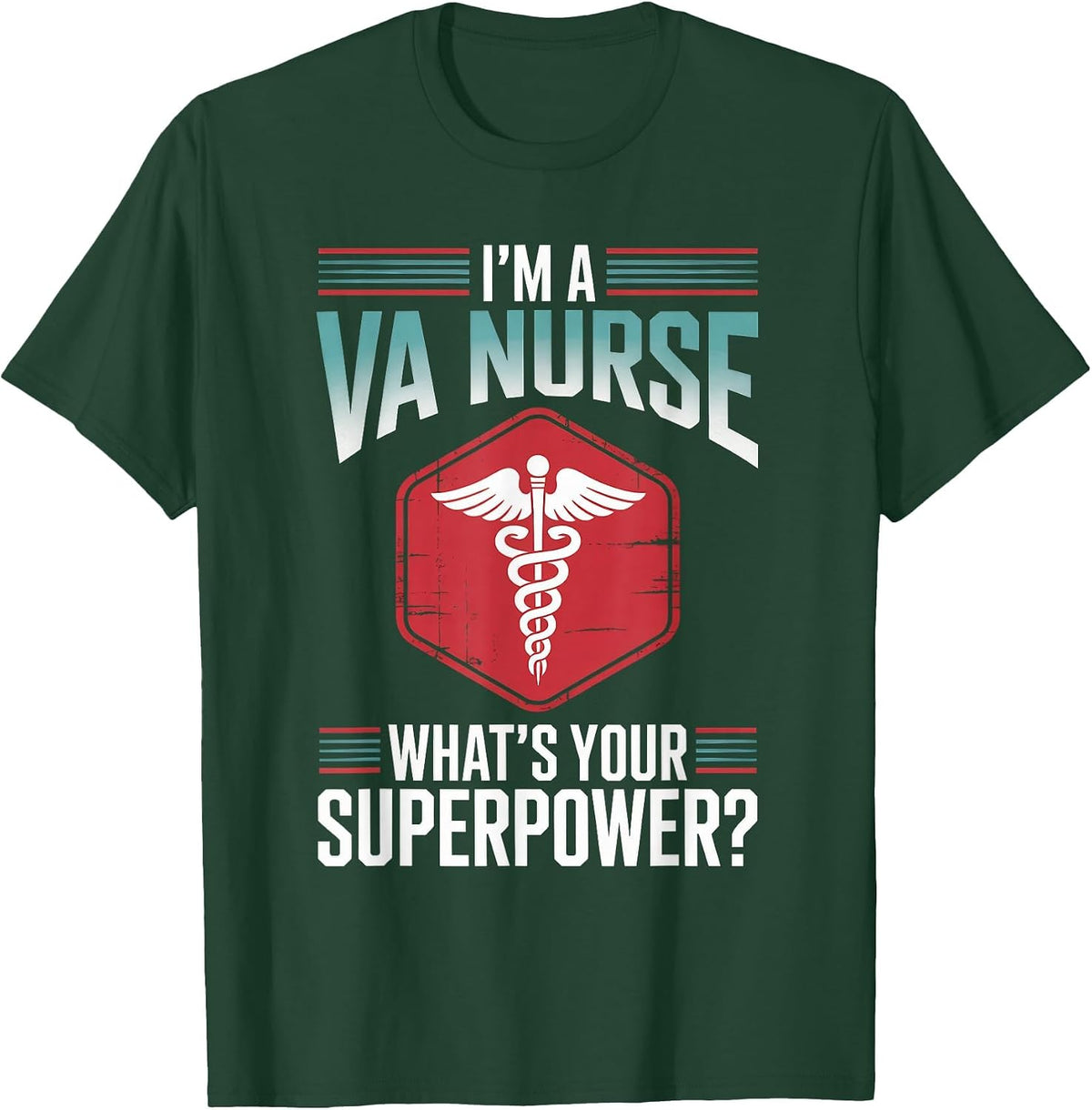 I’m A VA Nurse What’s Your Superpower T-Shirt - Dark Green
