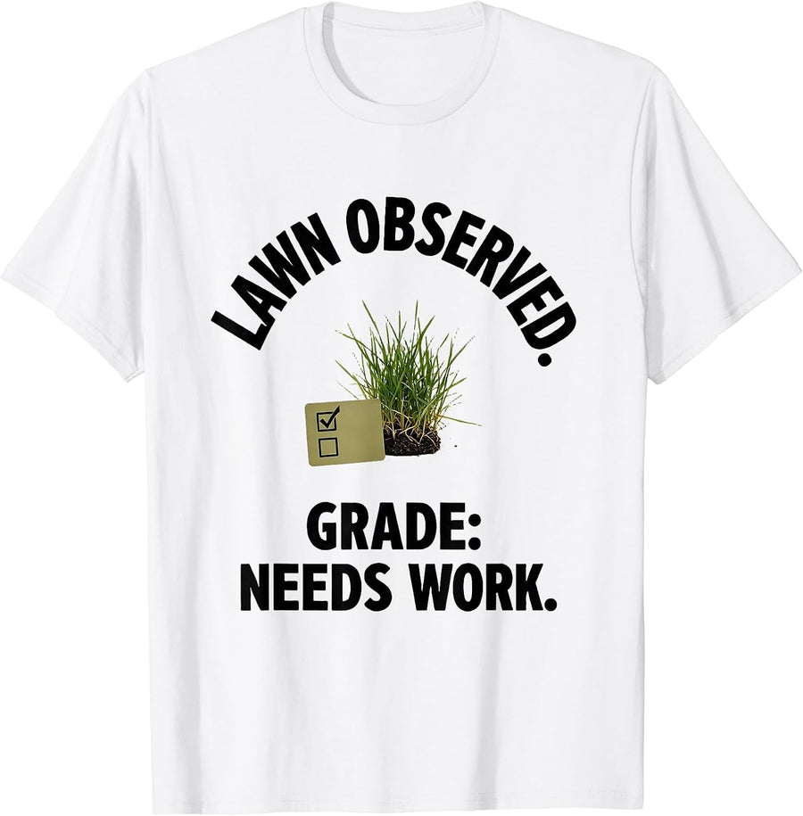 Men's Lawn Observed Grade Needs Work Funny Lawn Mower Dad Gift T-Shirt - White