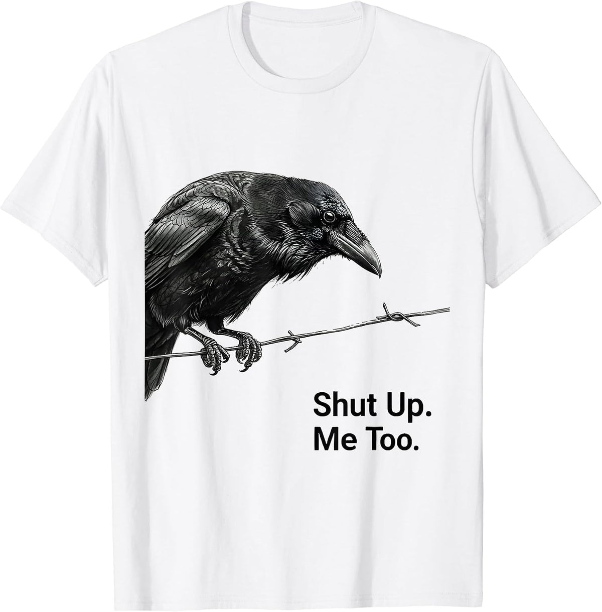 Men's Shut Up. Me Too Funny Crow Pun Bird Lover Gothic Humor T-Shirt - White