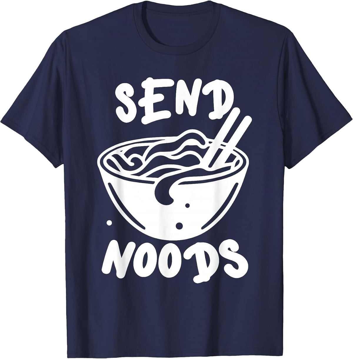 Send Noodles Noods Ramen Lover Tee Shirt Japanese Vietnamese Food T-Shirt - Navy Blue
