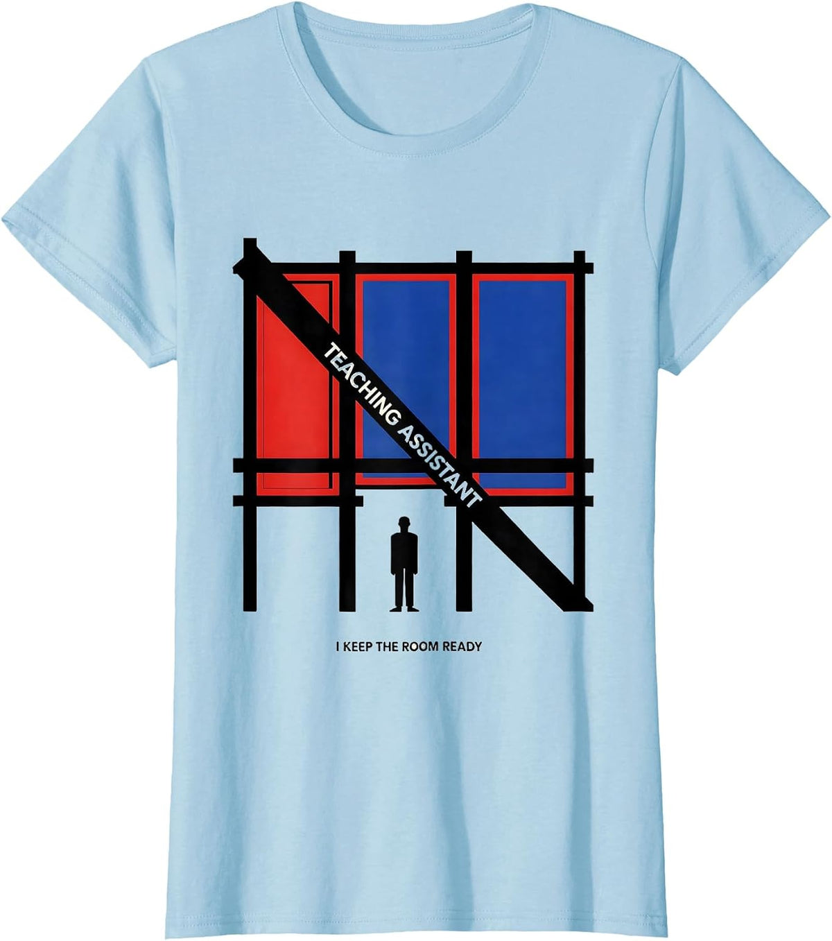 Women's Teaching Assistant I Keep The Room Ready Funny T-Shirt - Baby Blue