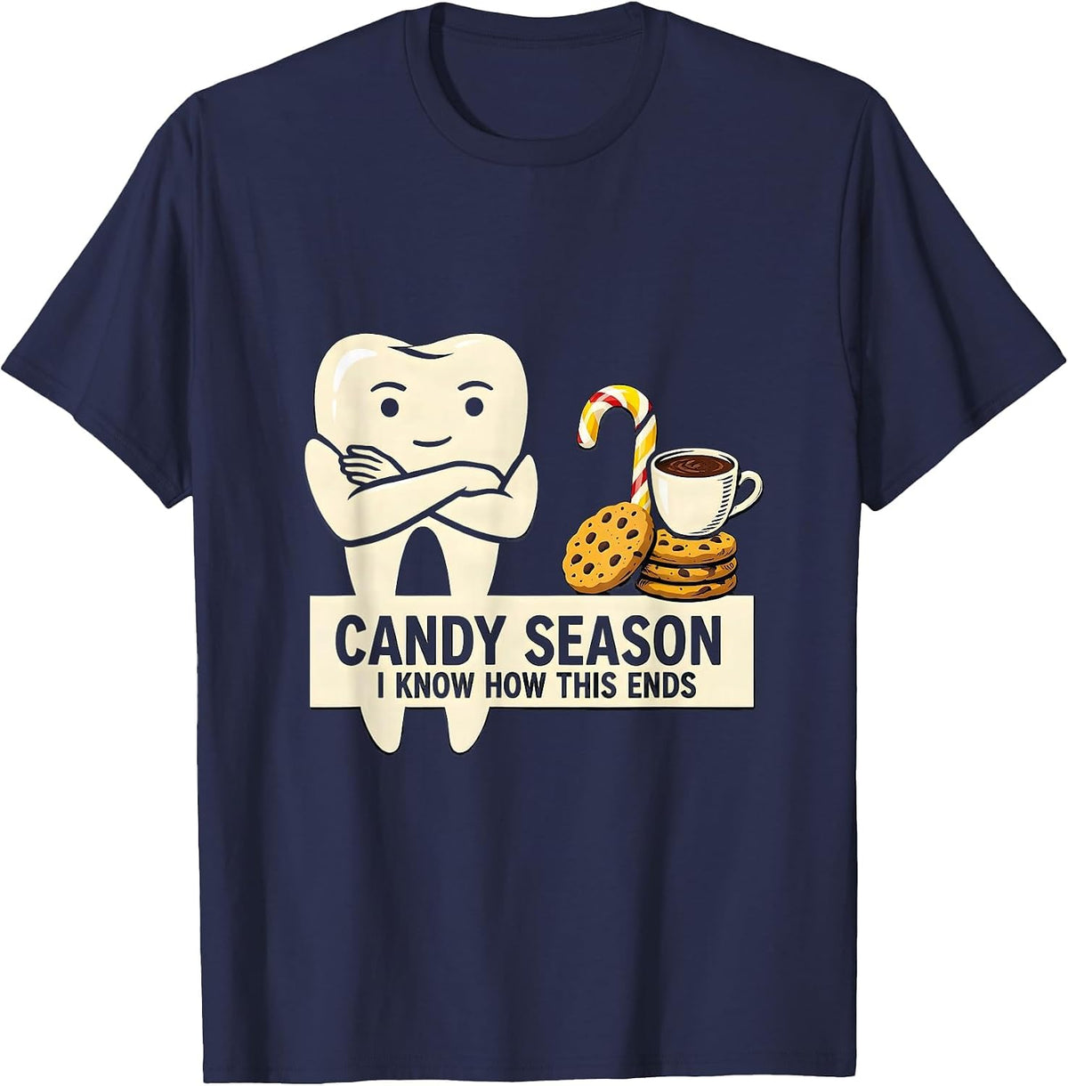 Candy Season, I Know How This Ends Funny Dental Christmas T-Shirt - Navy Blue