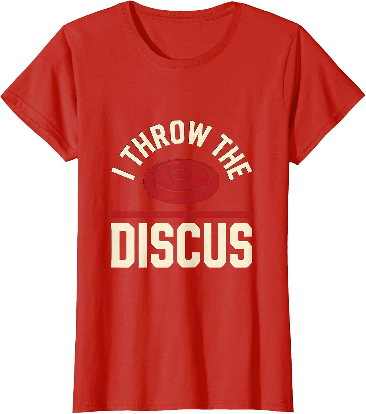 I Throw The Discus Funny Track And Field Throw Event Gift T-Shirt - Red