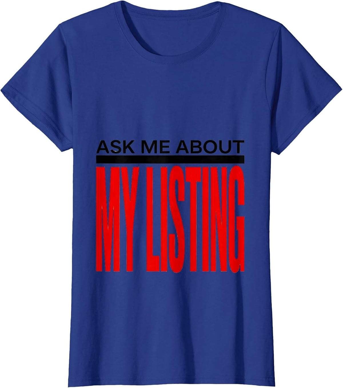 Women's Ask Me About My Listing Funny Realtor Medicare Agent T-Shirt - Royal Blue