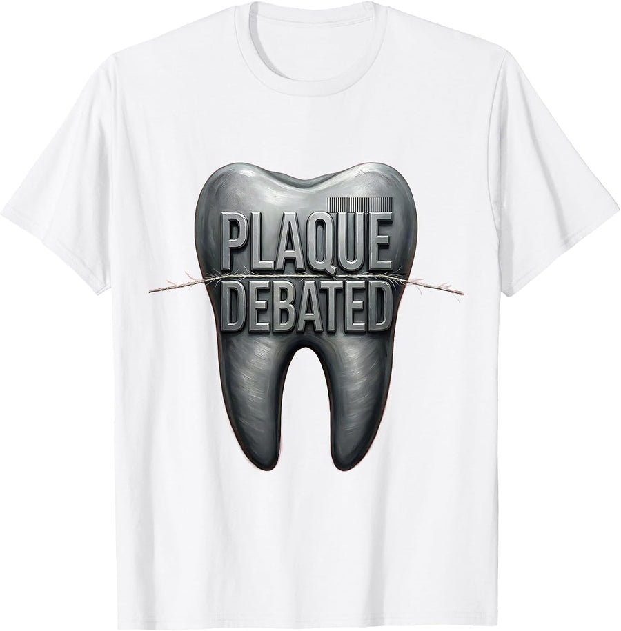 Plaque Debated Funny Dental Hygienist Squad Humor Dental T-Shirt - White